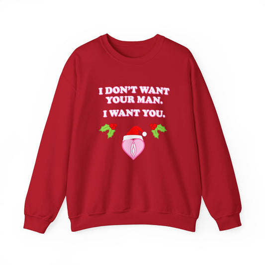 I Don't Want Your Man. I Want You. (Christmas Sweatshirt)