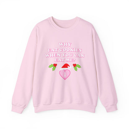 Why Eat Cookies When You Can Eat Me? (Christmas Sweatshirt)