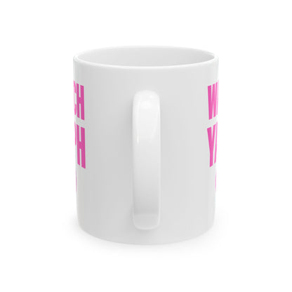 Watch Ya PH Mug (11 oz)