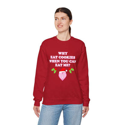 Why Eat Cookies When You Can Eat Me? (Christmas Sweatshirt)