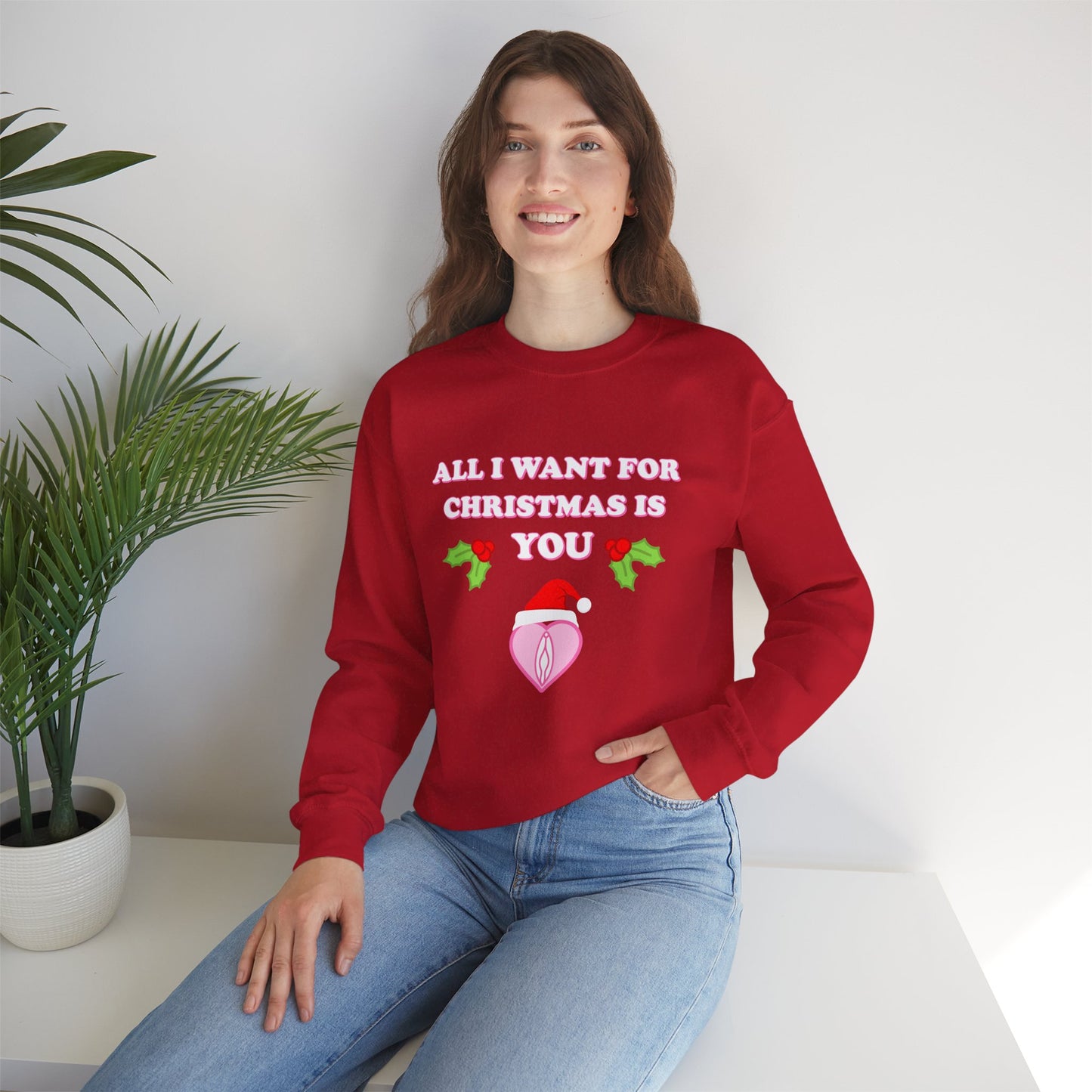 All I Want For Christmas is You (Christmas Sweatshirt)