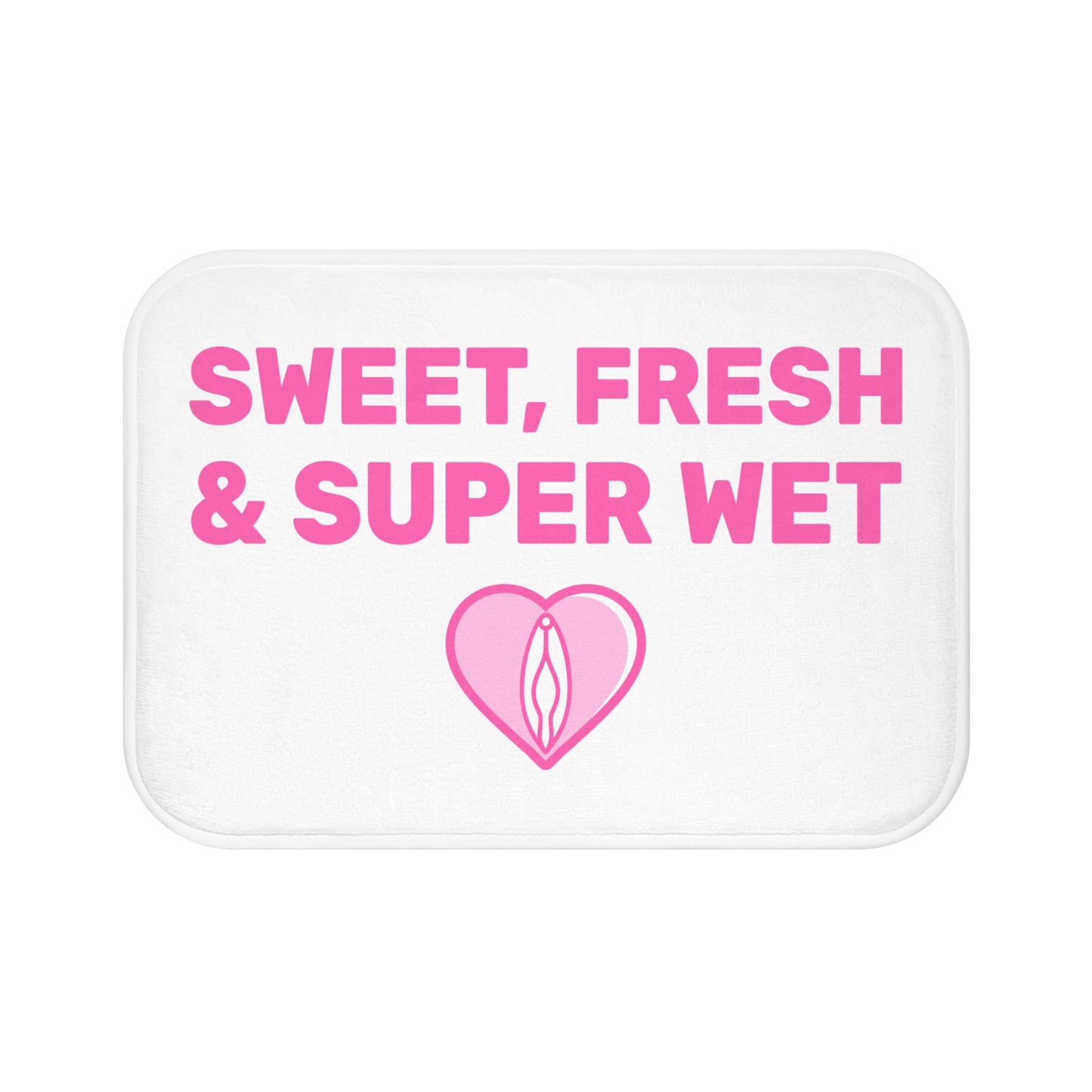 Copy of Sweet, Fresh & Super Wet (Pink) - Bathroom Mat