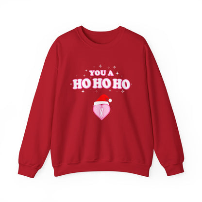 You a HO HO HO (Christmas Sweatshirt)