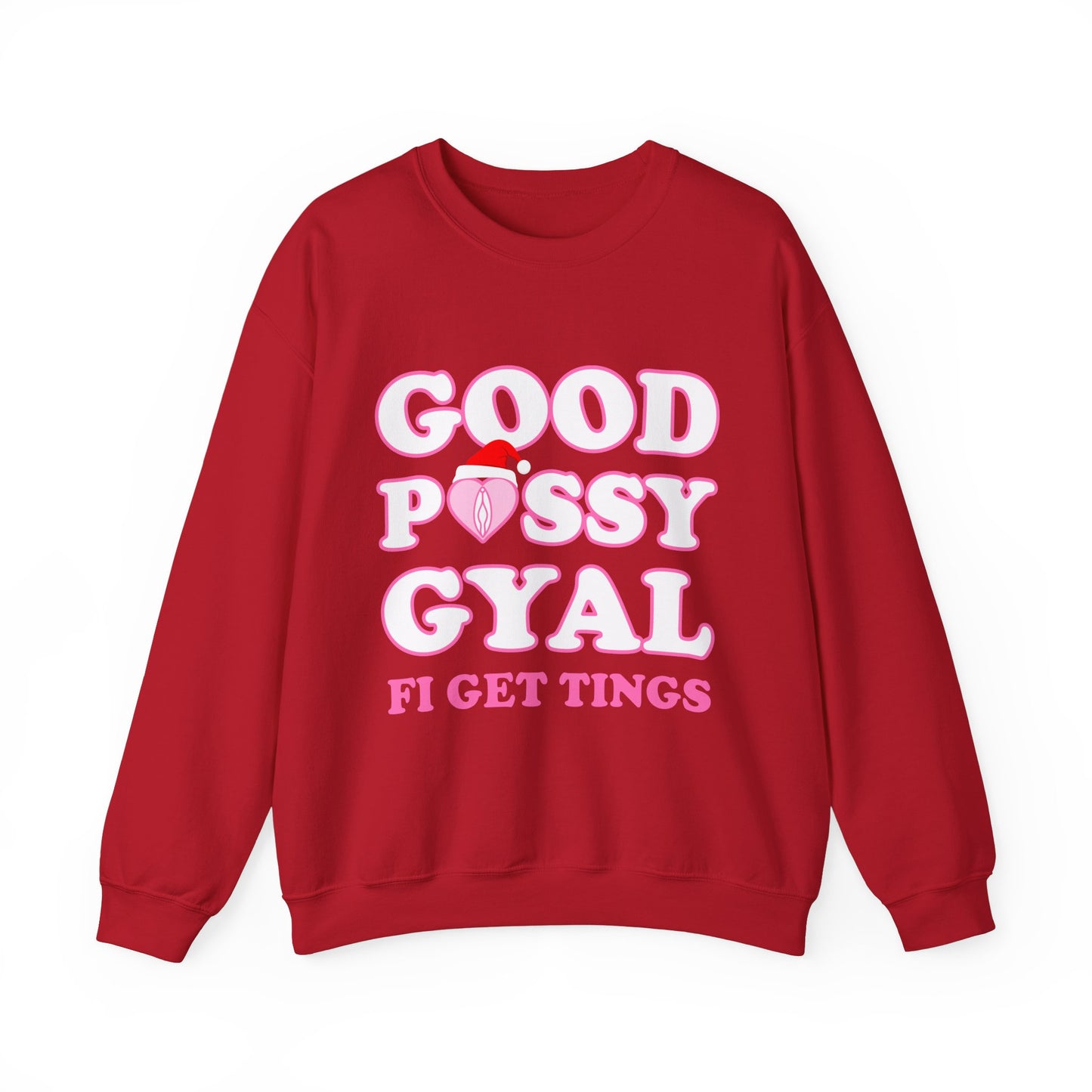 Good P*ssy Gyal Fi Get Things Christmas Sweatshirt