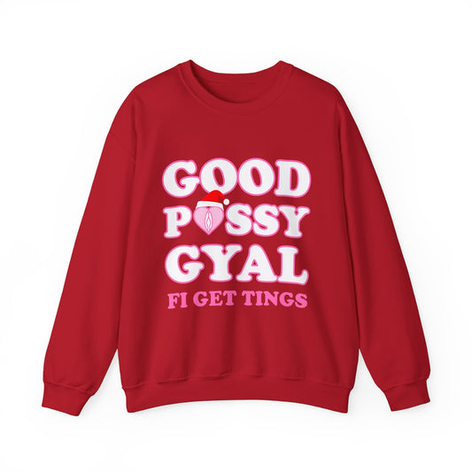 Good P*ssy Gyal Fi Get Things Christmas Sweatshirt