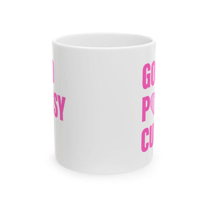 Good Pussy Cup (11 oz)