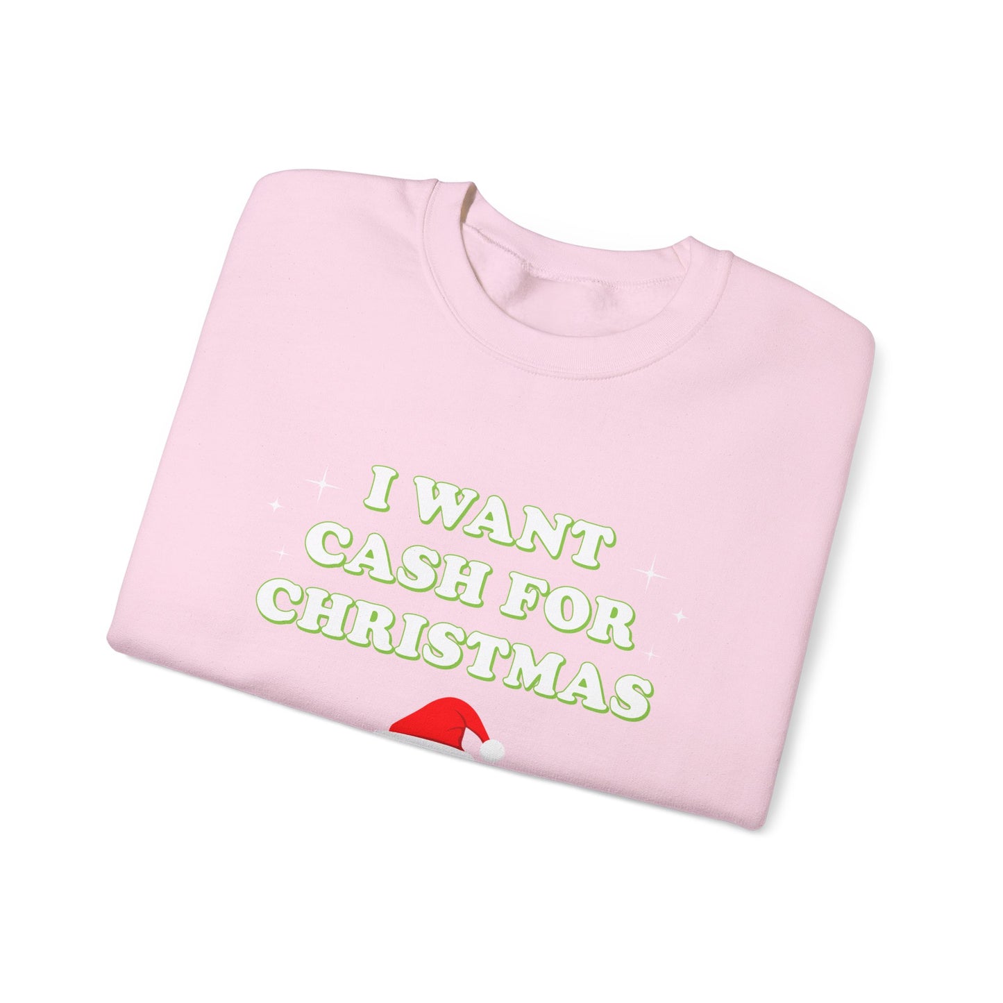 I Want Cash For Christmas (Christmas Sweatshirt)