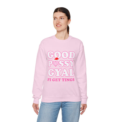 Good P*ssy Gyal Fi Get Things Christmas Sweatshirt