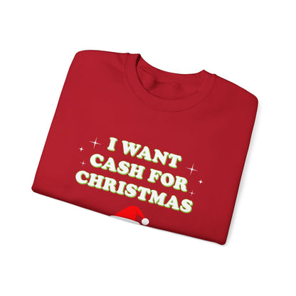 I Want Cash For Christmas (Christmas Sweatshirt)