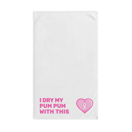 I Dry My Pum Pum With This (Hand Towel)