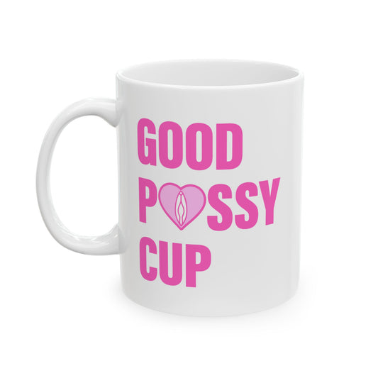 Good Pussy Cup (11 oz)