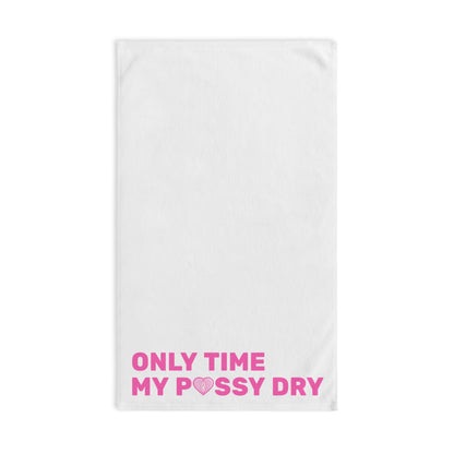 Only Time My P*ssy Dry (Hand Towel)