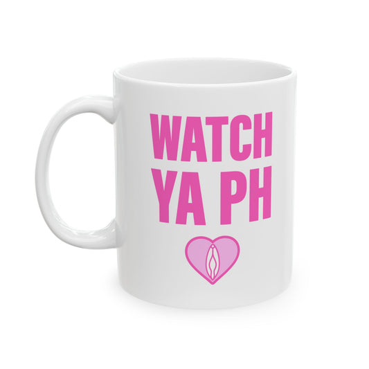 Watch Ya PH Mug (11 oz)