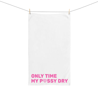 Only Time My P*ssy Dry (Hand Towel)